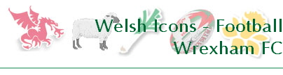 Welsh Icons - Football
Wrexham FC