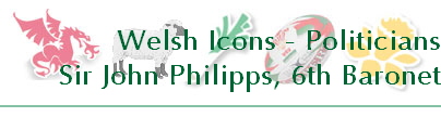 Welsh Icons - Politicians
Sir John Philipps, 6th Baronet