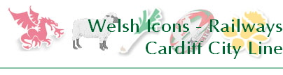 Welsh Icons - Railways
Cardiff City Line
