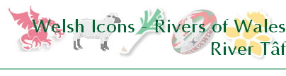 Welsh Icons - Rivers of Wales
River T�f