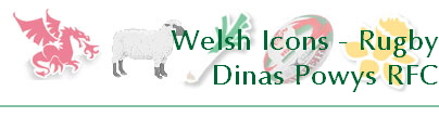 Welsh Icons - Rugby
Dinas Powys RFC