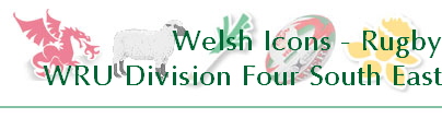 Welsh Icons - Rugby
WRU Division Four South East