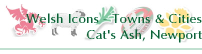 Welsh Icons - Towns & Cities
Cat's Ash, Newport