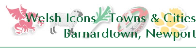 Welsh Icons - Towns & Cities
Barnardtown, Newport