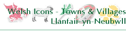 Welsh Icons - Towns & Villages
Llanfair-yn-Neubwll