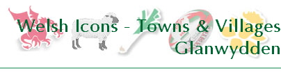 Welsh Icons - Towns & Villages
Glanwydden