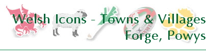 Welsh Icons - Towns & Villages
Forge, Powys