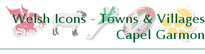 Welsh Icons - Towns & Villages
Capel Garmon