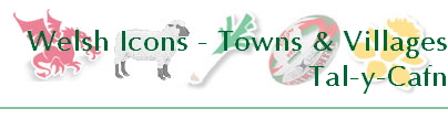 Welsh Icons - Towns & Villages
Tal-y-Cafn