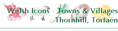 Welsh Icons - Towns & Villages
Thornhill, Torfaen