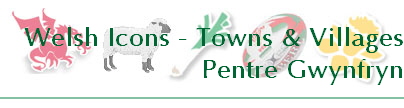 Welsh Icons - Towns & Villages
Pentre Gwynfryn