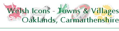 Welsh Icons - Towns & Villages
Oaklands, Carmarthenshire