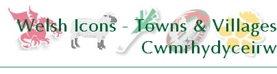 Welsh Icons - Towns & Villages
Cwmrhydyceirw