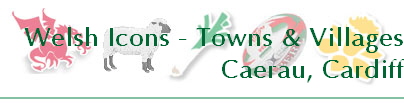 Welsh Icons - Towns & Villages
Caemawr