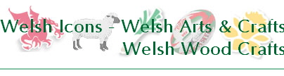 Welsh Icons - Welsh Arts & Crafts
Welsh Wood Crafts