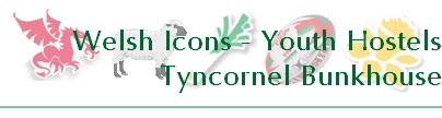 Welsh Icons - Youth Hostels
Tyncornel Bunkhouse