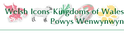 Welsh Icons-Kingdoms of Wales
Powys Wenwynwyn