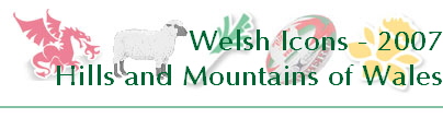 Welsh Icons - 2007
Hills and Mountains of Wales
