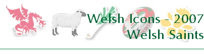 Welsh Icons - 2007
Welsh Saints