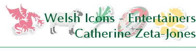 Welsh Icons - Entertainers
Catherine Zeta-Jones