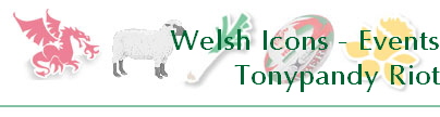 Welsh Icons - Events
Tonypandy Riot