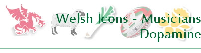 Welsh Icons - Musicians
Dopamine