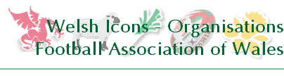 Welsh Icons - Organisations
Football Association of Wales
