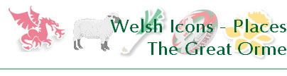 Welsh Icons - Places
The Great Orme