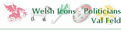 Welsh Icons - Politicians
Val Feld