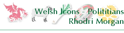 Welsh Icons - Polititians
Rhodri Morgan