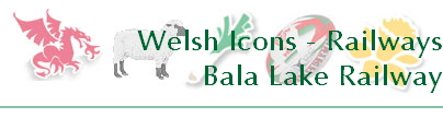 Welsh Icons - Railways
Bala Lake Railway