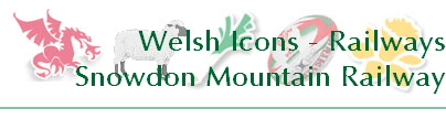 Welsh Icons - Railways
Snowdon Mountain Railway