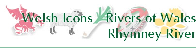 Welsh Icons - Rivers of Wales
Rhymney River