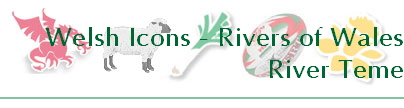 Welsh Icons - Rivers of Wales
River Teme