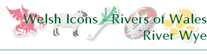 Welsh Icons - Rivers of Wales
River Wye