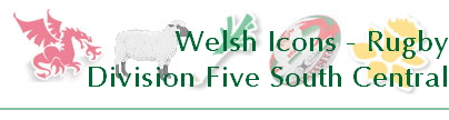 Welsh Icons - Rugby
Division Five South Central