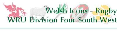 Welsh Icons - Rugby
WRU Division Four South West