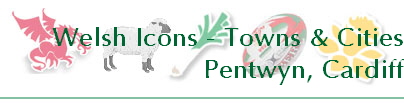 Welsh Icons - Towns & Cities
Pentwyn, Cardiff