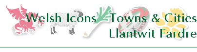 Welsh Icons - Towns & Cities
Llantwit Fardre