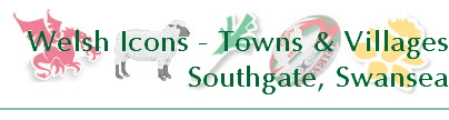 Welsh Icons - Towns & Villages
Southgate, Swansea