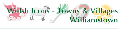 Welsh Icons - Towns & Villages
Williamstown