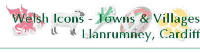 Welsh Icons - Towns & Villages
Llanrumney, Cardiff