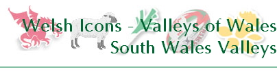 Welsh Icons - Valleys of Wales
South Wales Valleys