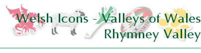 Welsh Icons - Valleys of Wales
Rhymney Valley